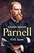 Charles Stewart Parnell, A Biography: The Definitive Biography of the Uncrowned King of Ireland by F.S.L. Lyons