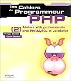 PHP [2] : Ateliers Web professionnels avec PHP/MySQL et JavaScript by 