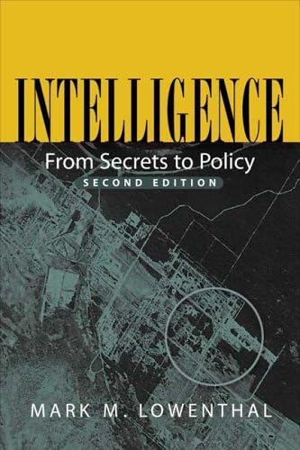 Intelligence: From Secrets to Policy: Lowenthal, Mark M
