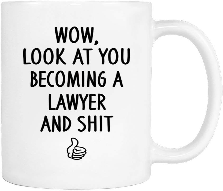 Wow, Look At You Becoming A Lawyer And Shit - 11 Oz Mug - Lawyer To Be Gift - Lawyer Mug