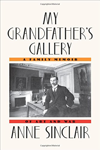 My Grandfather's Gallery: A Family Memoir of Art and War by Anne Sinclair