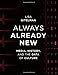 Always Already New: Media, History, and the Data of Culture (Mit Press)