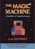 The Magic Machine: A Handbook of Computer Sorcery by 
