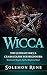 WICCA: The Ultimate Wicca Crash Course For Beginners: Witchcraft, Magick, Spells, Rituals & More! (Magick Spells, Witchcraft, Book Of Shadows, New Age)