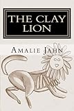 The Clay Lion (The Clay Lion Series) (Volume 1)