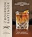 The Bourbon Bartender: 50 Cocktails to Celebrate the American Spirit by Jane Danger, Alla Lapushchik