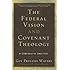 The Federal Vision and Covenant Theology: A Comparative Analysis