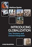 Introducing Globalization: Ties, Tensions, and Uneven Integration