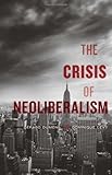 The Crisis of Neoliberalism, Gérard Duménil, Dominique Lévy, 0674049888