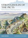 Strongholds of the Picts: The fortifications of Dark Age Scotland (Fortress) by 