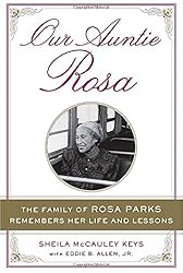 Our Auntie Rosa: The Family of Rosa Parks Remembers Her Life and Lessons