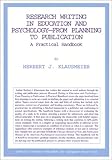 Research Writing in Education and Psychology--From Planning to Publication : A Practical Handbook, Klausmeier, Herbert J., 039807156X