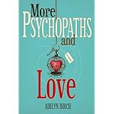 More Psychopaths and Love: Essays to insipre healing, empowerment and self-discovery for survivors of psychopathic abuse (Vol