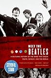 Meet the Beatles: A Cultural History of the Band That Shook Youth, Gender, and the World, Steven D. Stark, 0060008938