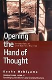 Opening the Hand of Thought: Foundations of Zen Buddhist Practice cover
