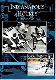 Indianapolis Hockey (IN) (Images of Sports) by Andrew Smith