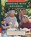 Cooking with Children: 15 Lessons for Children, Age 7 and Up, Who Really Want to Learn to Cook: A Cookbook