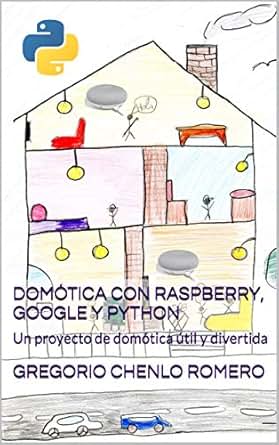 Domótica con Raspberry, Google y Python: Un proyecto de domótica ...