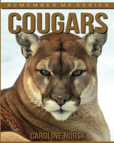 Cougars: Amazing Photos &amp; Fun Facts Book About Cougars For Kids (Remember Me Series)