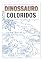 Livro Dinossauros coloridos