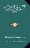 Aemner Og Kuriositeter Fra Columbustiden Og Columbusliteraturen (1892) (Danish Edition) by