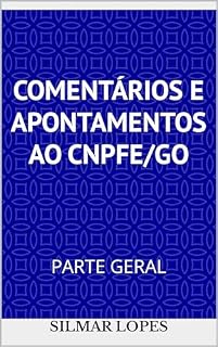 Livro COMENTÁRIOS E APONTAMENTOS AO CÓDIGO DE NORMAS E PROCEDIMENTOS DO FORO EXTRAJUDICIAL DE GOIÁS - CNPFE/GO: PARTE GERAL