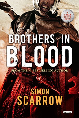 Brothers in Blood: A Roman Legion Novel by Simon Scarrow