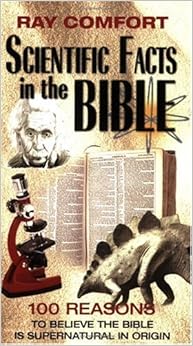 Scientific Facts In The Bible: 100 Reasons To Believe The Bible Is Supernatural In Origin (Hidden Wealth Series), by Ray Comfort
