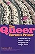 The Queer Parents Primer