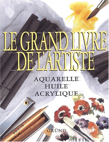 Le grand livre de l'artiste, by Patricia Monahan, Patricia Seligman, Wendy Clouse Le grand livre de l'artiste, by Patricia Monahan, Patricia Seligman, Wendy Clouse