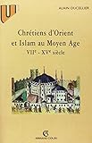 Chrétiens d'Orient et Islam au Moyen Age, VIIe-XVe siècle (Collection U) (French Edition) by 