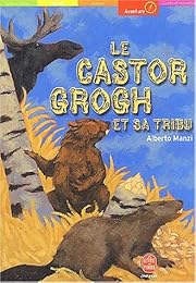 Le  castor Grogh et sa tribu