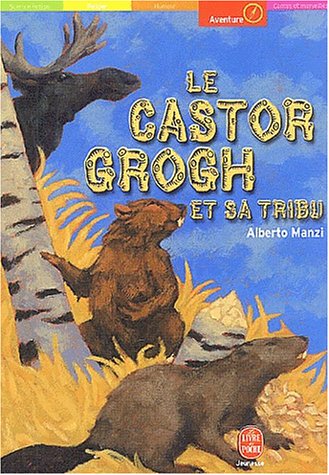 Le  castor Grogh et sa tribu