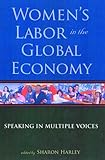Women's Labor in the Global Economy : Speaking in Multiple Voices, , 0813540437