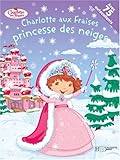 Image de Princesse Des Neiges (Charlotte Aux Fraises) (English and French Edition)