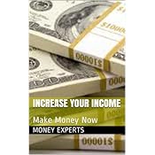 Increase Your Income: Make Money Now
