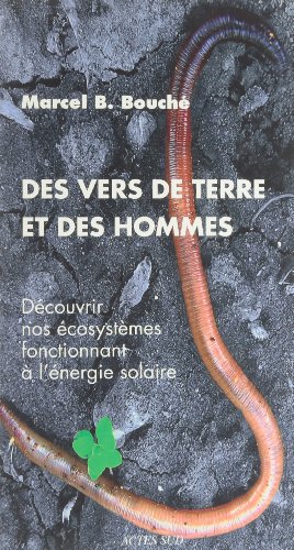Des vers de terre et des hommes : Découvrir nos écosystèmes fonctionnant à l'énergie solaire by Marcel Bouché