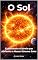 Livro O Sol: Explorando a Estrela que Alimenta o Nosso Sistema Solar