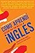 Como aprendí inglés: 55 latinos realizados relatan sus lecciones de idioma y vida (Spanish Edition by