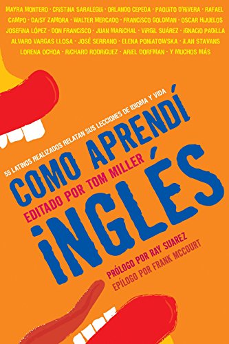 Como aprendí inglés: 55 latinos realizados relatan sus lecciones de idioma y vida (Spanish Edition by