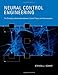 Neural Control Engineering: The Emerging Intersection Between Control Theory and Neuroscience (Computational Neuroscience)