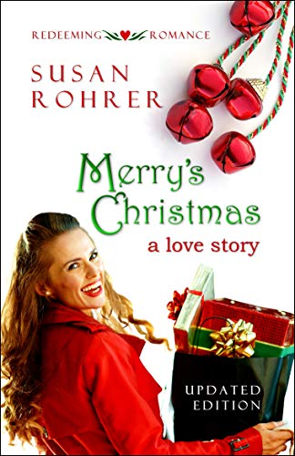 Merry's Christmas: a love story (Redeeming Romance Series Book 1) by Susan Rohrer