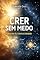 Livro Crer Sem Medo: Como Unir Fé, Ciência e Liberdade