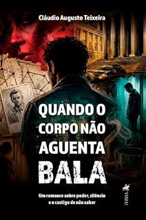 Livro Quando o corpo não aguenta bala: um romance sobre poder, silêncio e o castigo de não saber