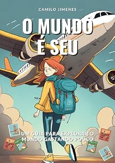 Livro O Mundo é seu: Um guia para quem quer explorar o mundo gastando pouco
