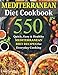 Mediterranean Diet Cookbook: 550 Quick, Easy and Healthy Mediterranean Diet Recipes for Everyday Coo by Liam Sandler