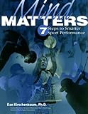 Mind Matters : Seven Sport Psych Steps to Maximize Performance, Kirschenbaum, Daniel S., 1884125298