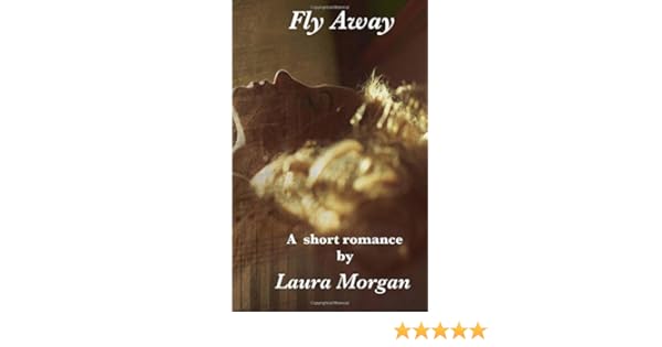 Fly Away Laura Morgan 9781537115375 Amazoncom Books - 