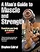 A Man's Guide to Muscle and Strength by Stephen Cabral