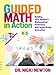 Guided Math in Action: Building Each Student's Mathematical Proficiency with Small-Group Instruction